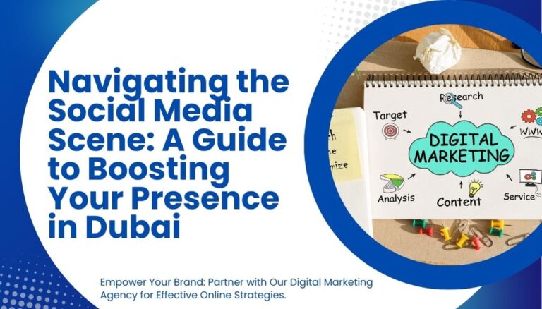 Navigating the Social Media Scene A Guide to Boosting Your Presence in Dubai