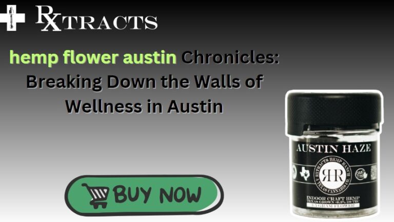 hemp flower austin Chronicles: Breaking Down the Walls of Wellness in Austin